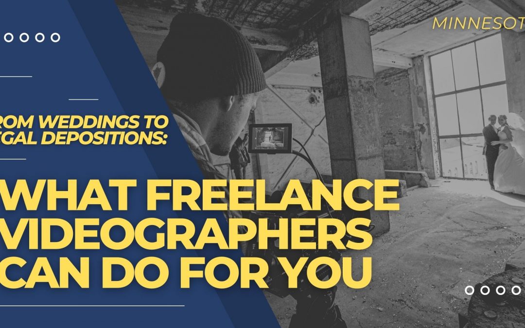 From Weddings to Legal Depositions: What Freelance Videographers Can Do for You