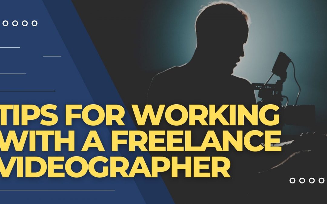 Capturing the Moment: Tips for Working with a Freelance Videographer