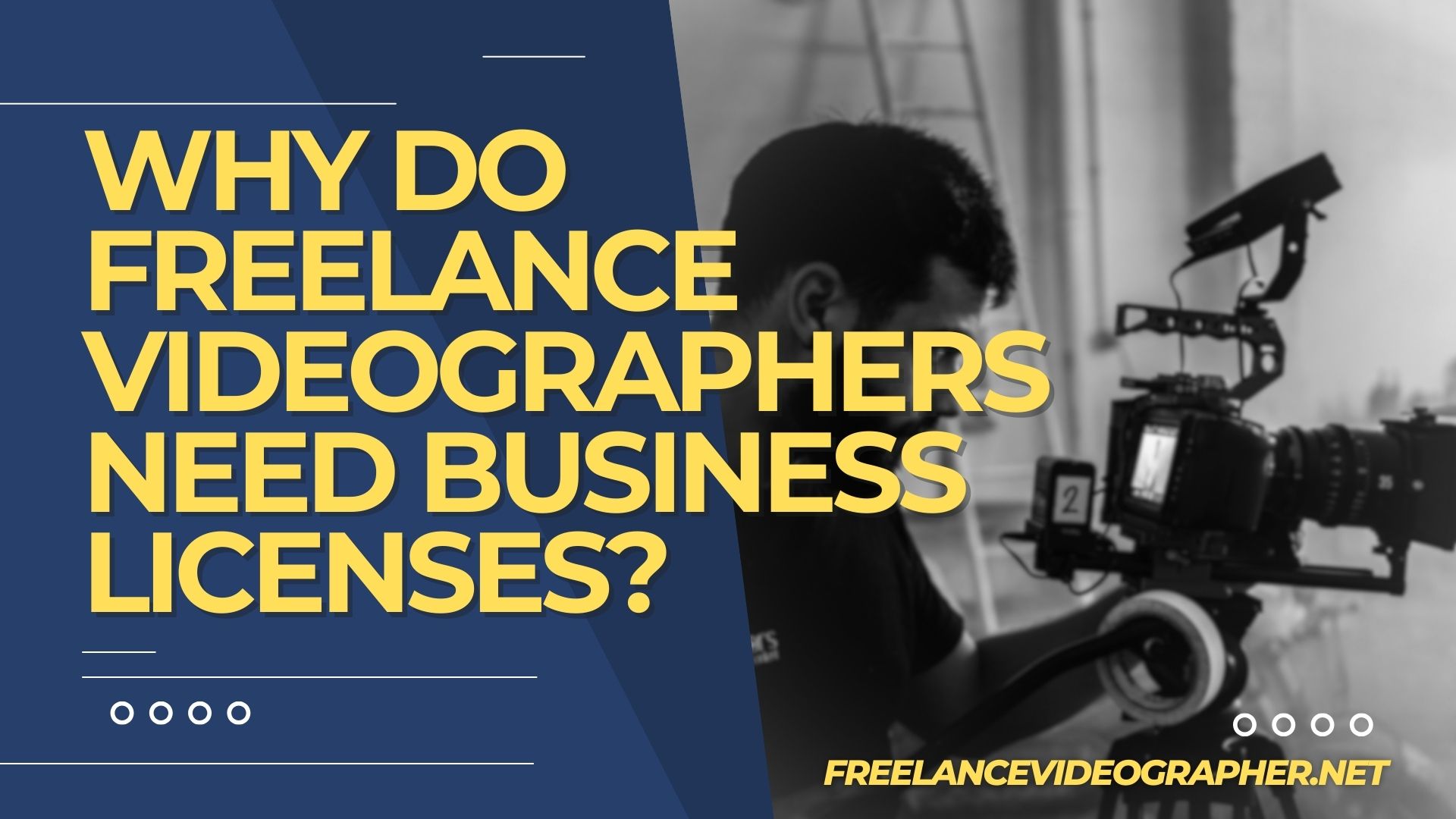 Why Do Freelance Videographers Need Business Licenses Freelance Videographer Cameraman in an event and words that says Why Do Freelance Videographers Need Business Licenses?