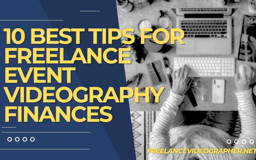 image of a person computing on a laptop with camera on the side with words that says 10 Best Tips for Freelance Event Videography Finances