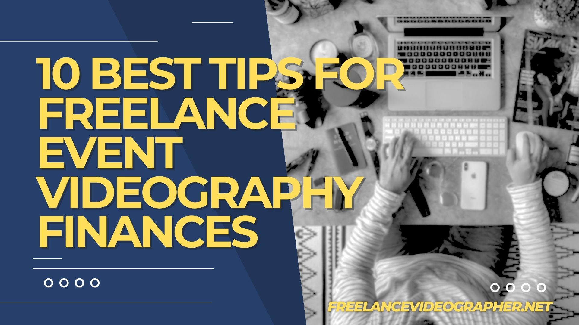 image of a person computing on a laptop with camera on the side with words that says 10 Best Tips for Freelance Event Videography Finances