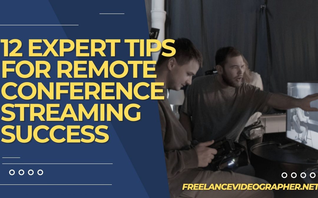 Remote video stream and words that says 12 Expert Tips for Remote Conference Streaming Success