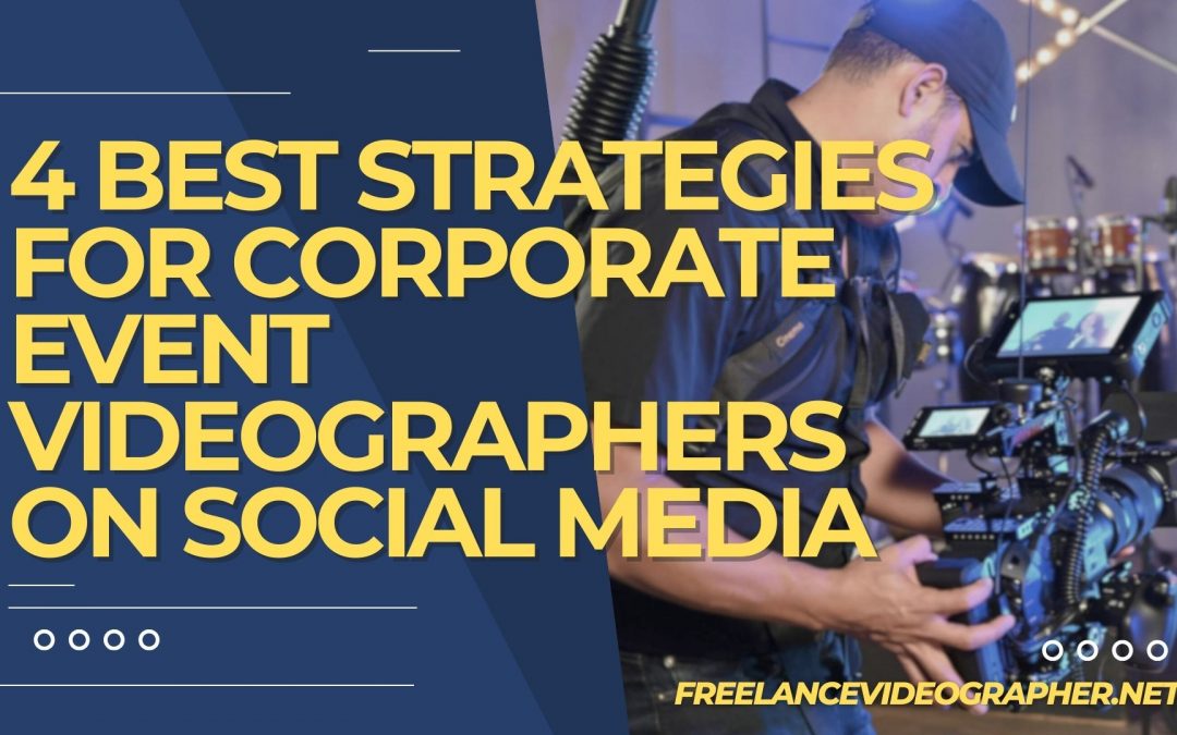 A cameraman on an event and words that says 4 Best Strategies for Corporate Event Videographers on Social Media