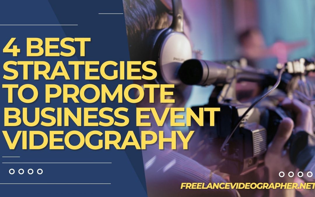 A cameraman on an event and words that says 4 Best Strategies to Promote Business Event Videography