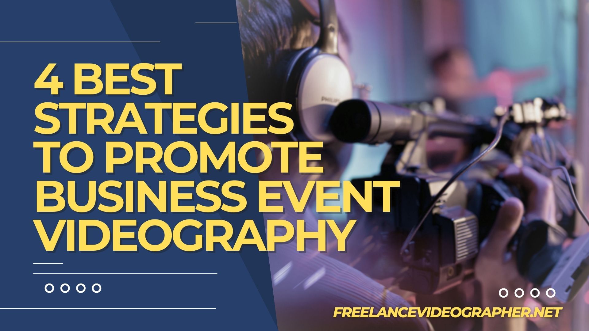 A cameraman on an event and words that says 4 Best Strategies to Promote Business Event Videography