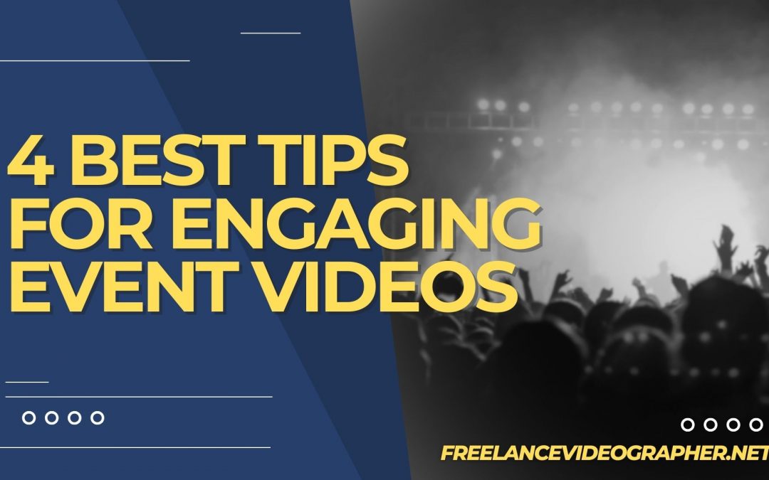 Concert event and words that says 4 Best Tips for Engaging Event Videos