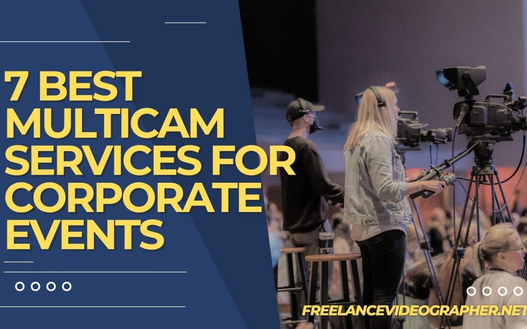 An Image of cameramen and multiple cameras in an event with word 7 Best Multicam Services for Corporate Events