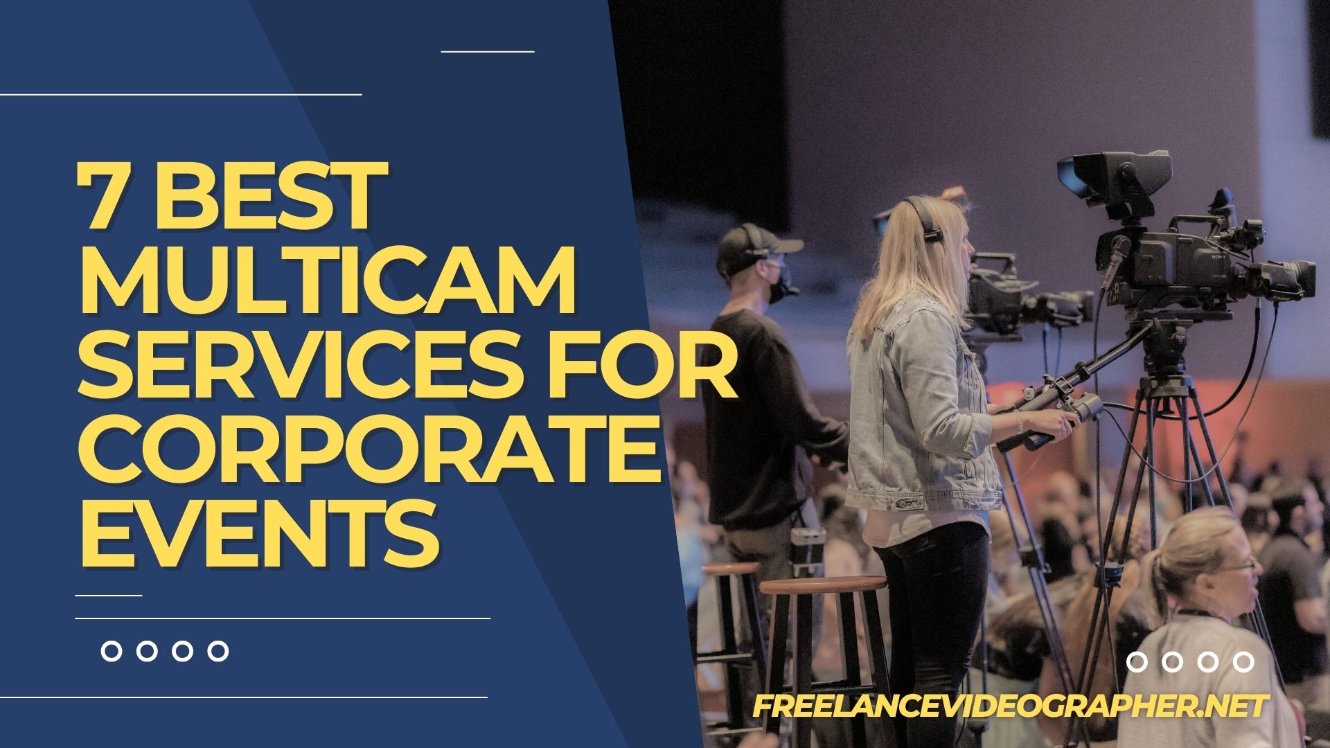7 Best Multicam Services for Corporate Events An Image of cameramen and multiple cameras in an event with word 7 Best Multicam Services for Corporate Events