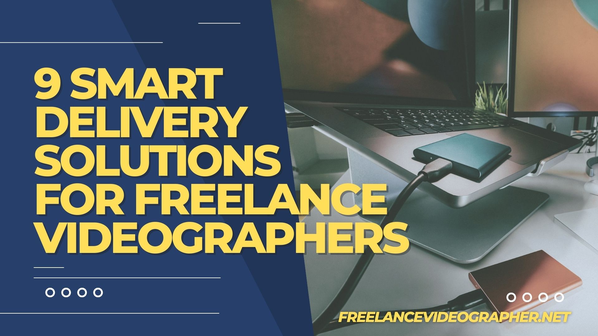 9 Smart Delivery Solutions for Freelance Videographers