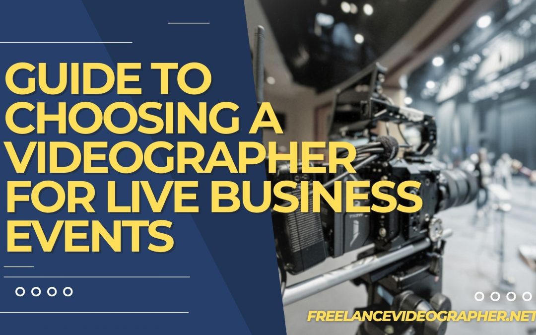 Video camera on an event and words that says Guide to Choosing a Videographer for Live Business Events
