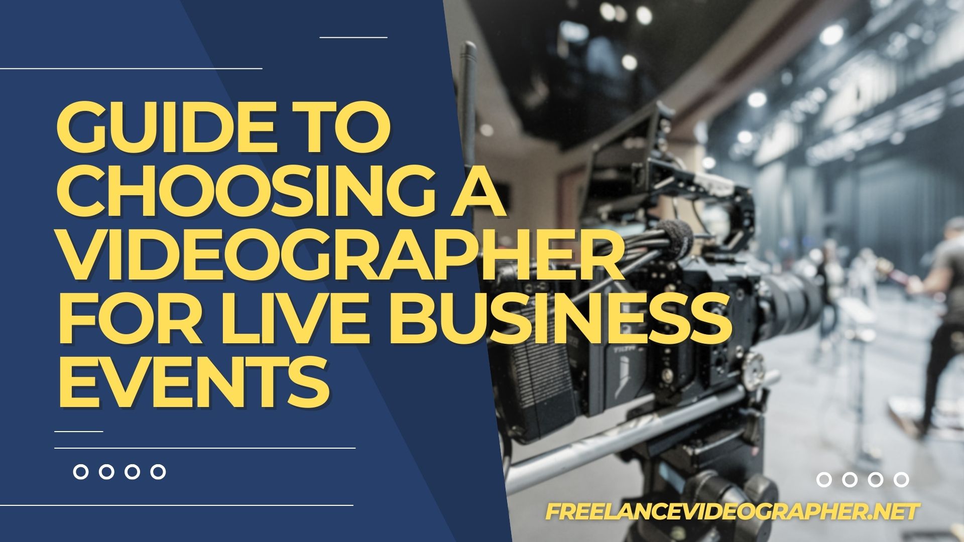Video camera on an event and words that says Guide to Choosing a Videographer for Live Business Events