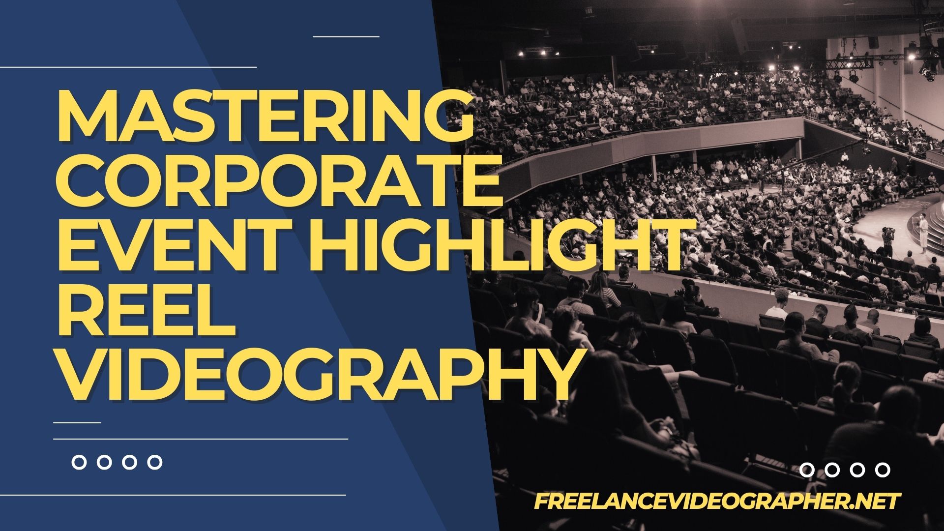 Image of an event that has a lot of people listening to a speaker talking and words that says Mastering Corporate Event Highlight Reel Videography