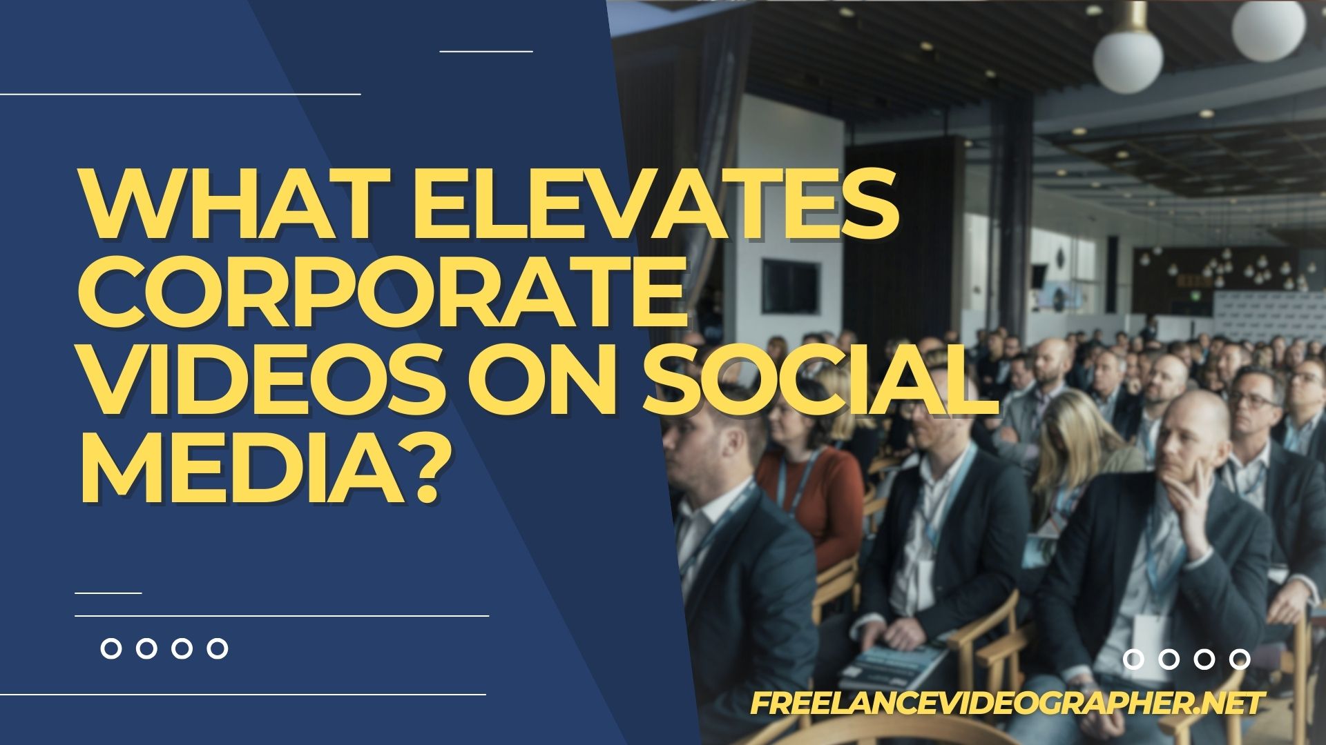 image of people in a corporate event listening to a speaker talking and words that says What Elevates Corporate Videos on Social Media?